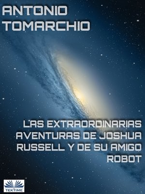 cover image of Las Extraordinarias Aventuras De Joshua Russell Y De Su Amigo Robot
